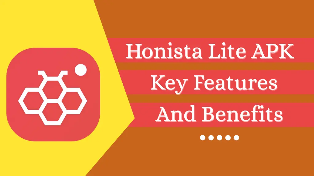 Honista Lite APK 2 Honista Lite APK Key Features And Benefits